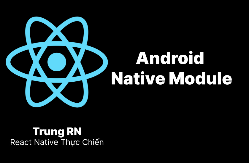 Tạo Android Native Module Kiểm Tra Mức Pin Hiện Tại Của Thiết Bị